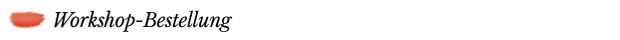 Workshop-Bestellung